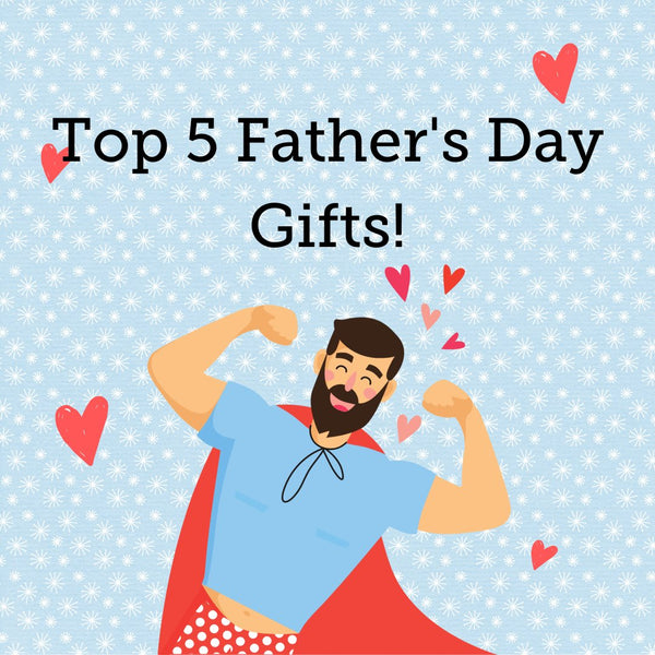 5 Top Father's Day Gifts 2022